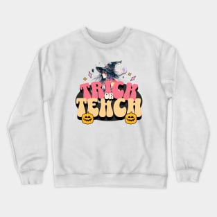 Trick Or Teach Teacher Halloween Crewneck Sweatshirt